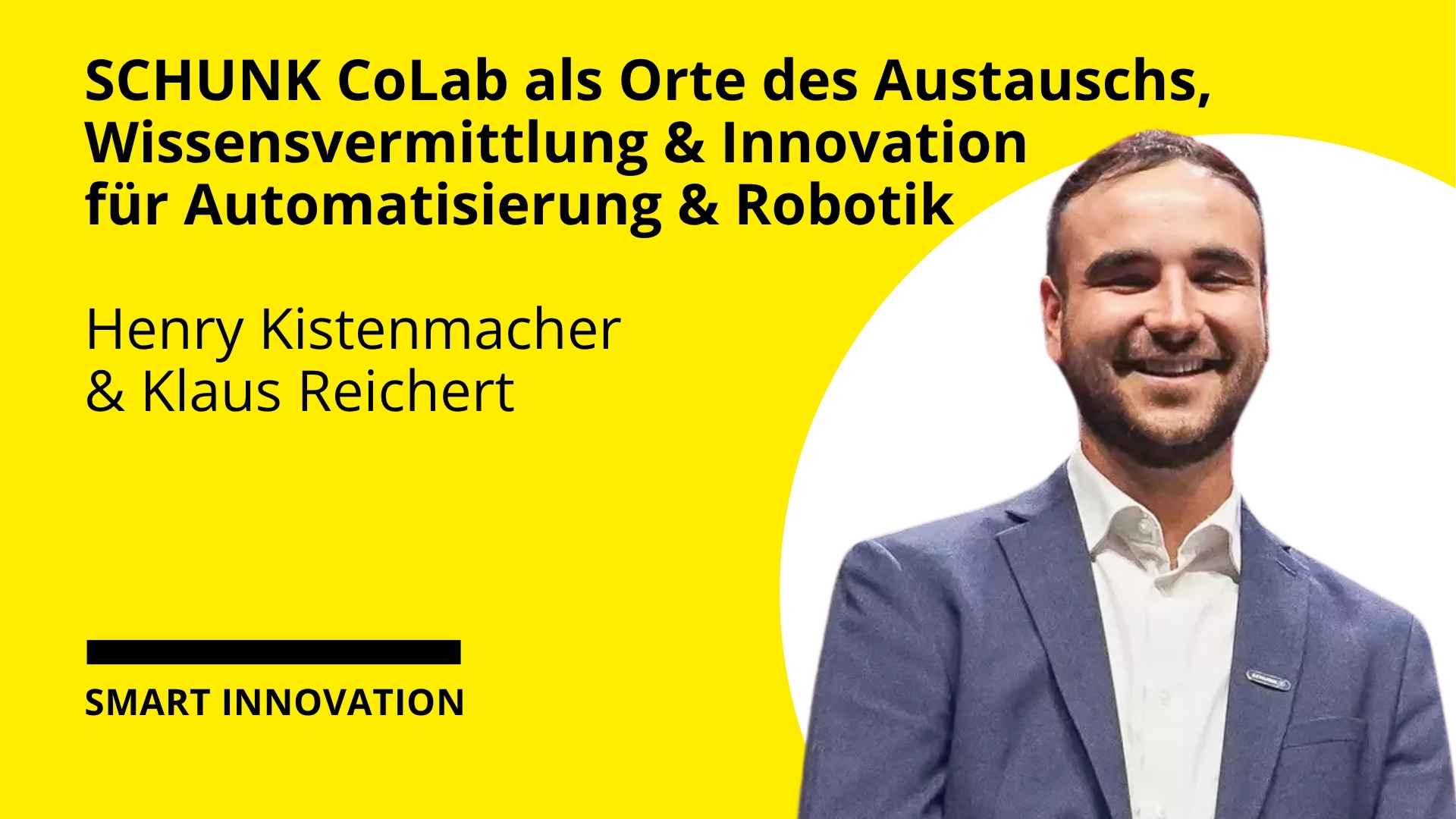 Smart Innovation Henry Kistenmacher Schunk CoLab
